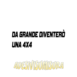 Da grande diventerò una 4x4 - Adesivo Prespaziato