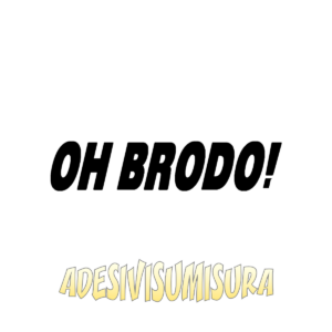 Oh brodo - Adesivo Prespaziato