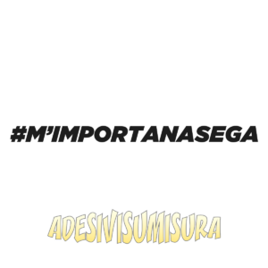 #mimportaunasega - Adesivo Prespaziato