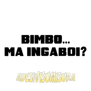 Bimbo... ma ingaboi? - Adesivo Prespaziato
