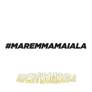 #maremmamaiala - Adesivo Prespaziato