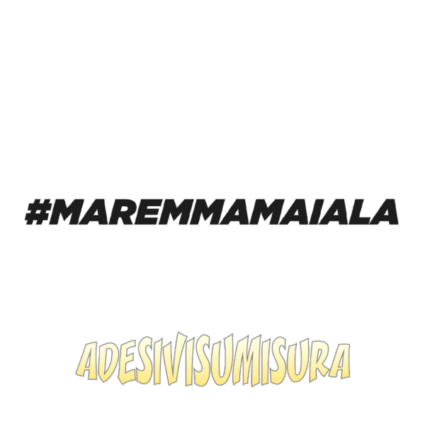 #maremmamaiala - Adesivo Prespaziato