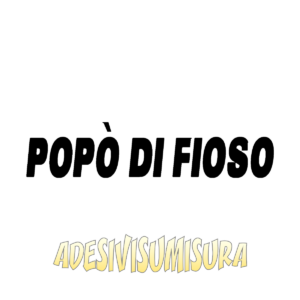 Popò di fioso - Adesivo Prespaziato